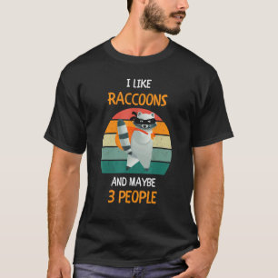 T-shirt I Like Raccoons et peut-être 3 personnes 1