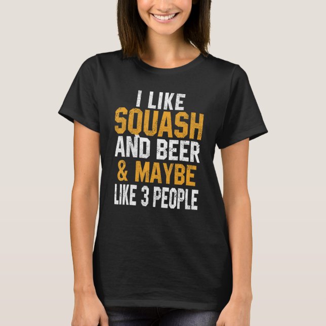 T-shirt I Like Squash And Beer  Squash Coach Player Racket (Devant)