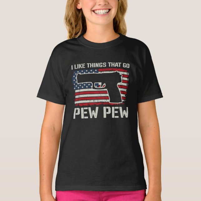 T-shirt I Like Things That Go Pew Pew  Pistol Gun Owner US (Devant)