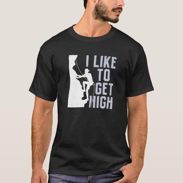 T-shirt I Like To Get High Bouldering Mountain Climber Roc (Devant)