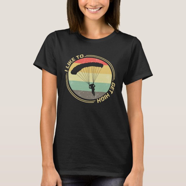 T-shirt I Like To Get High Skydiver Parachute (Devant)