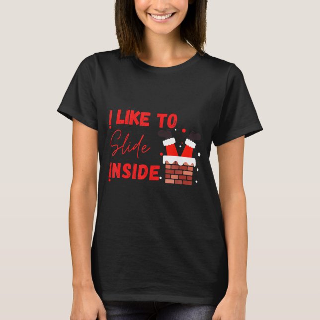 T-shirt I Like To Slide Inside Funny Xmas Couple Matching  (Devant)