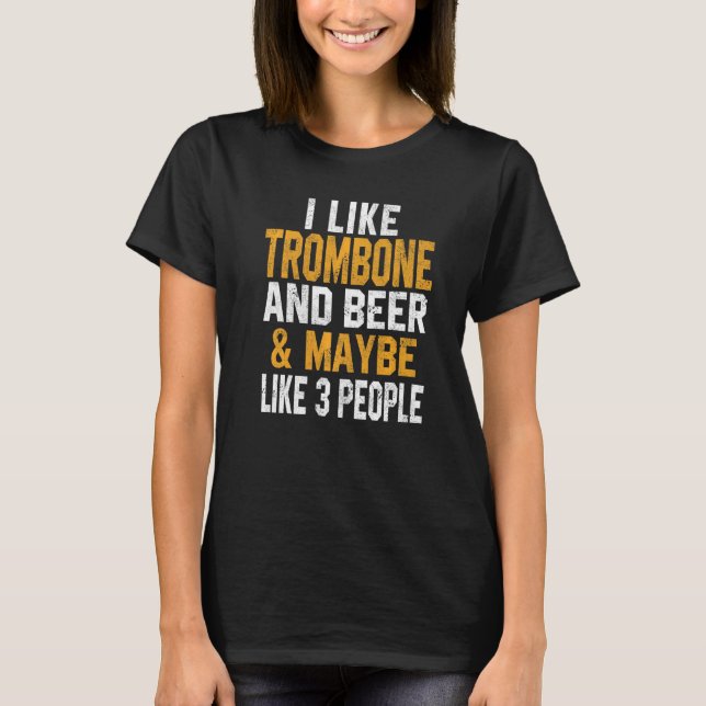 T-shirt I Like Trombone And Beer Trombonist Music Orchestr (Devant)