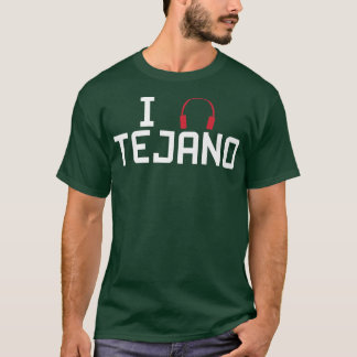 T-shirt I Listen To Tejano Music 