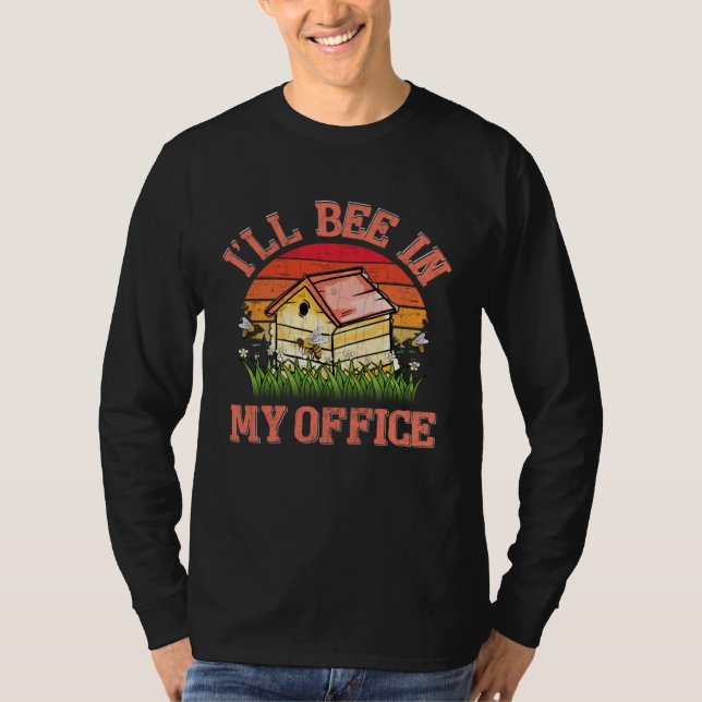 T-shirt I ll Bee In My Office Fun Beekeeper Beekeeping Hon (Devant)