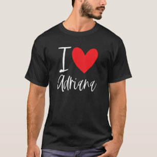 T-shirt I Love Adriana Nom Fille Personnalisée Femme Bff F