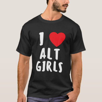 T-shirt I Love Alt Girls I Heart Alternative Girls