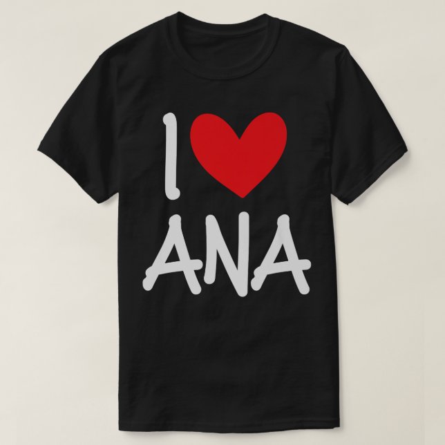 T-shirt I Love Ana Nom Fille Personnalisée Femme BFF Ami (Design devant)