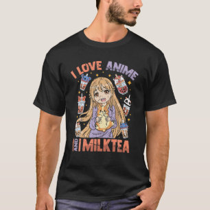 T-shirt I Love Anime And Milk Tea - Kawaii Otaku Girl - Cu