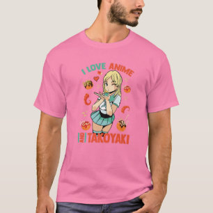 T-shirt I Love Anime And Takoyaki - Cute Kawaii - Manga Ot