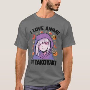 T-shirt I Love Anime And Takoyaki - Kawaii Blushing Otaku