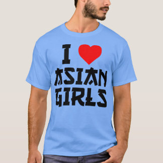 T-shirt I Love Asian Girls I Heart Asian Girls