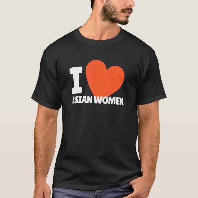 T-shirt I Love Asian Women Heart Asia Women (Devant)