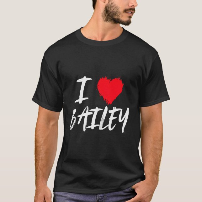 T-shirt I Love Bailey Fille Femme Maman Petite-fille Fille (Devant)