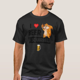 T-shirt I Love Beer and Squirrels Drôle Boisson Animal Lo