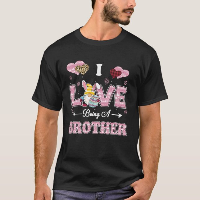 T-shirt I Love Being Brother Easter Gnome Family Matching (Devant)