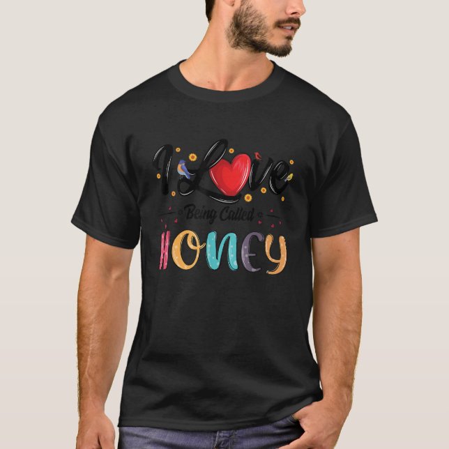 T-shirt I Love Being Call Honey grand-mère day for (Devant)