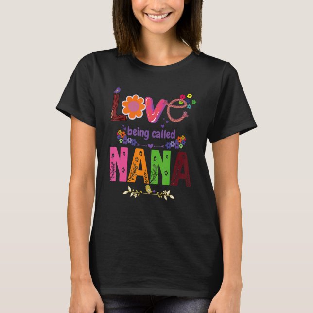 T-shirt I Love Being Called Nana Sunflower Cute Mother's D (Devant)