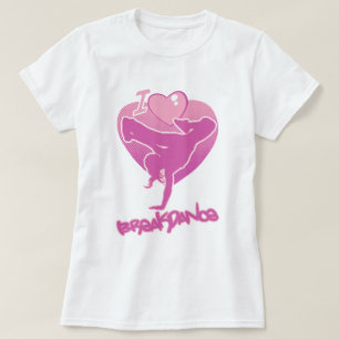 T-shirt I love Breakdance girly