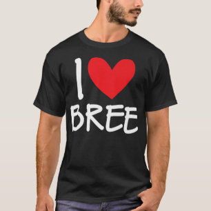 T-shirt I Love Bree Name Personnalisé Girl Woman BFF Frien