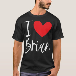 T-shirt I Love Brian Nom Fille Personnalisée Femme BFF Fri