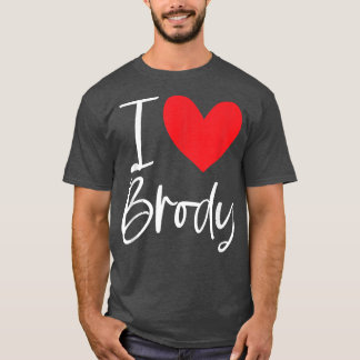 T-shirt I Love Brody Name Personalized Girl Woman BFF Frie