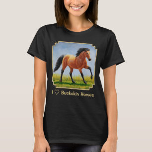 T-shirt I Love Buckskin Horses