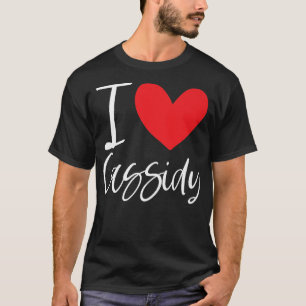 T-shirt I Love Cassidy Nom Fille Personnalisée Femme BFF F