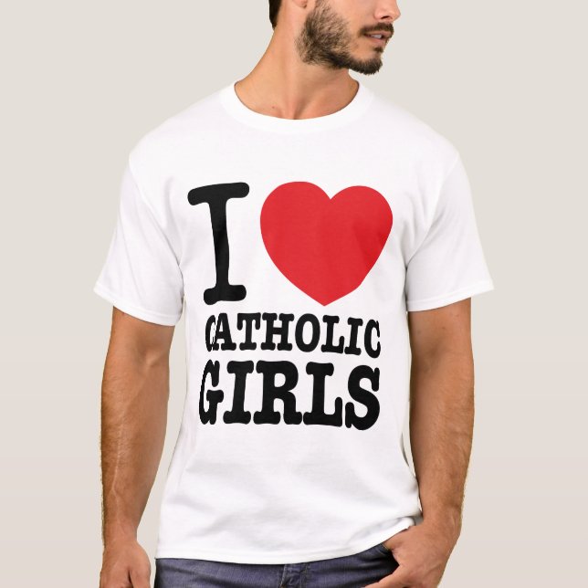 T-shirt "I love Catholic Girls" (Devant)