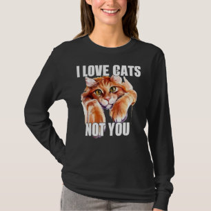 T-shirt I Love Cats Not You 1