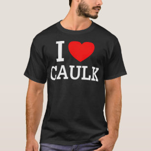 T-shirt I Love Caulk thème de l'espace cadeau anniversair
