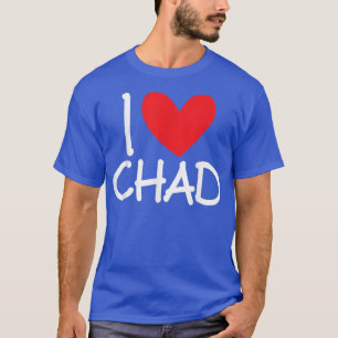T-shirt I Love Chad Name Personalized Men Guy BFF Friend H