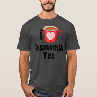 T-shirt I Love Chamomile Tea Designs for Tea Lovers