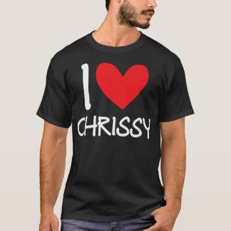 T-shirt I Love Chrissy Nom Fille Personnalisée Femme BFF F