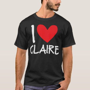 T-shirt I Love Claire Nom Fille Personnalisée Femme BFF Fr