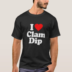 T-shirt I Love Clam Dip Heart Funny