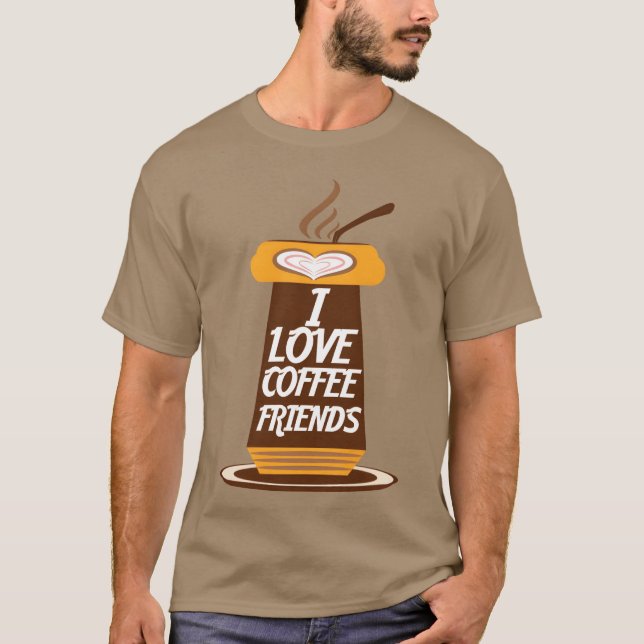 T-shirt I Love Coffee Friends drôle (Devant)