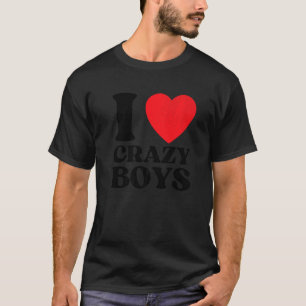 T-shirt I Love Crazy Boys I Red Heart Crazy Boys Cote