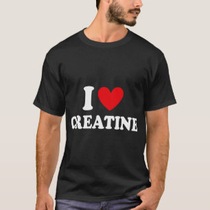 T-shirt I Love Creatine Funny Gym Fitness Exercice Bodybui