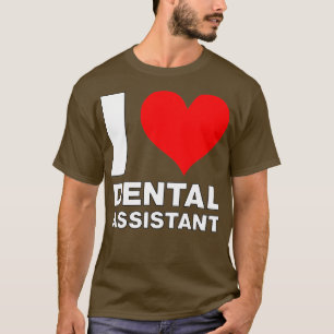 T-shirt I Love Dental Assistant