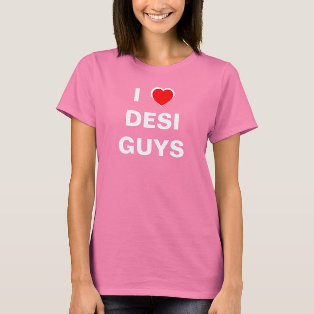 T-shirt I Love desi guys (Devant)