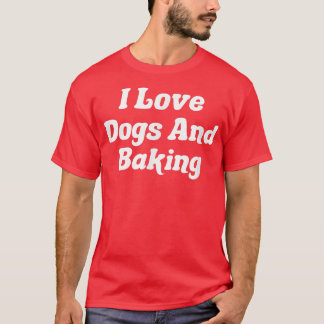 T-shirt I Love Dogs And Baking 1963