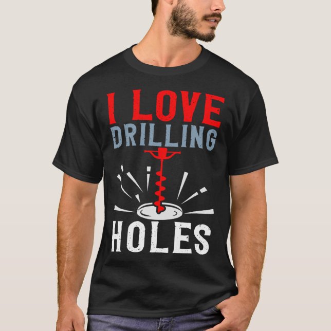T-shirt I Love Drilling Holes Activité Glace Fishing (Devant)