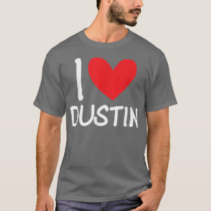 T-shirt I Love Dustin Nom Hommes Personnalisés Guy BFF Ami