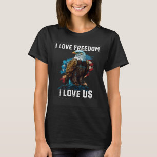T-shirt I Love Freedom I Love US American Bald Eagle Ameri