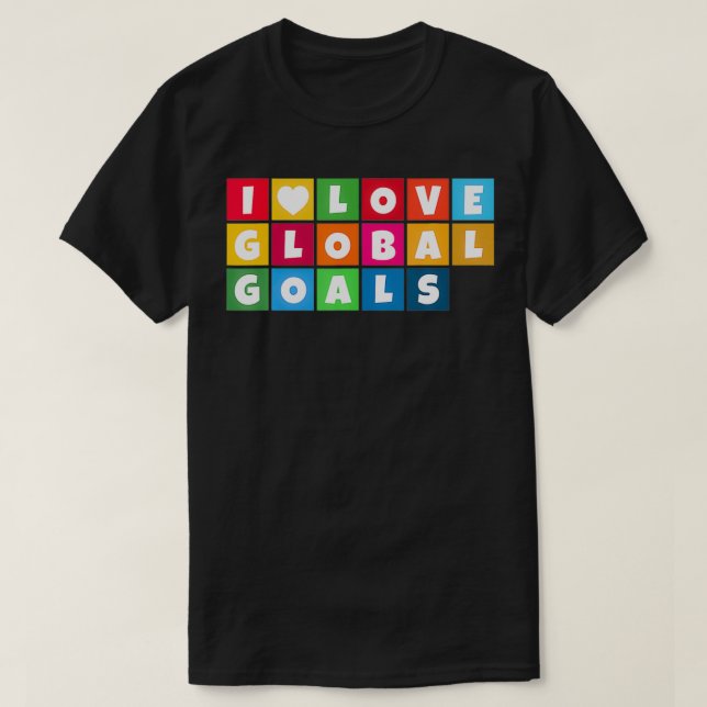 T-shirt I Love Global Goals for Sustainable Development UN (Design devant)