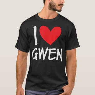 T-shirt I Love Gwen Nom Personnalisé Fille Femme BFF Frien