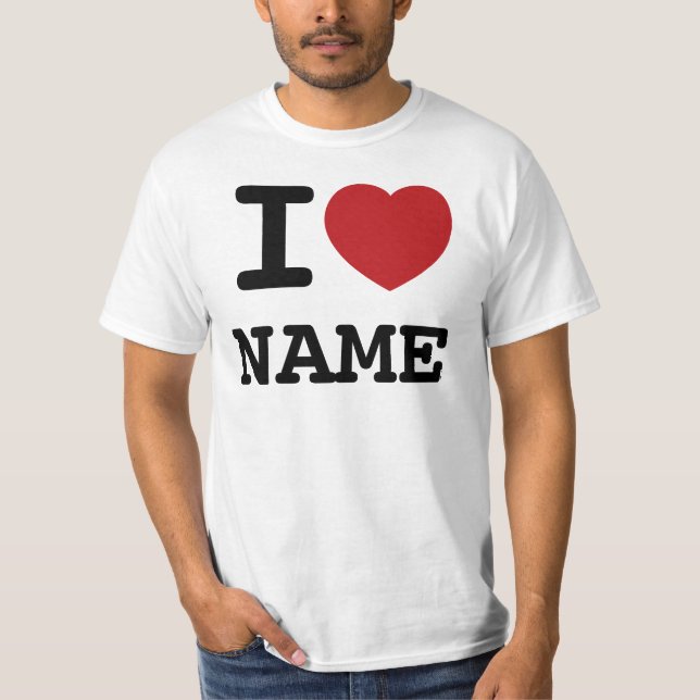 T-shirt I Love heart ajouter n'importe quel nom - personna (Devant)