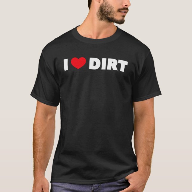 T-shirt I Love Heart Dirt (Devant)