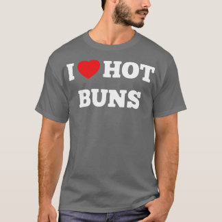 T-shirt I Love Hot Buns Funny Bakery